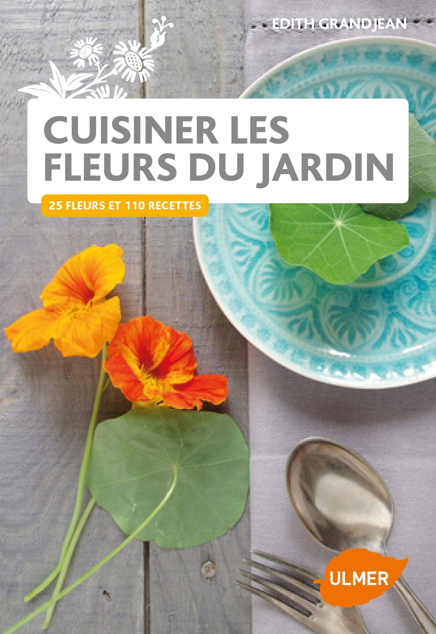 Ulmer - Cuisiner les fleurs du jardin