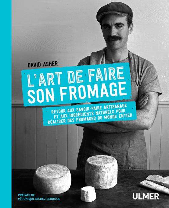Ulmer - L'art de faire son fromage - Asher David