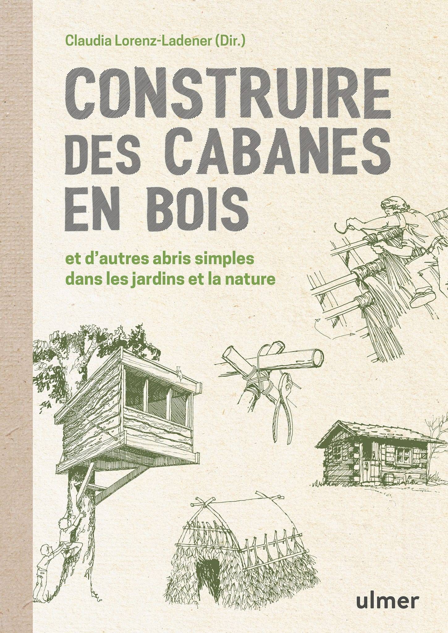 Ulmer - Construire des cabanes en bois