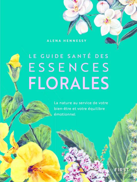 Le Guide santé des essences florales - Hennessy Alena