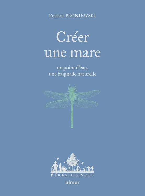 Ulmer - Créer une mare, un point d'eau, une baignade naturelle