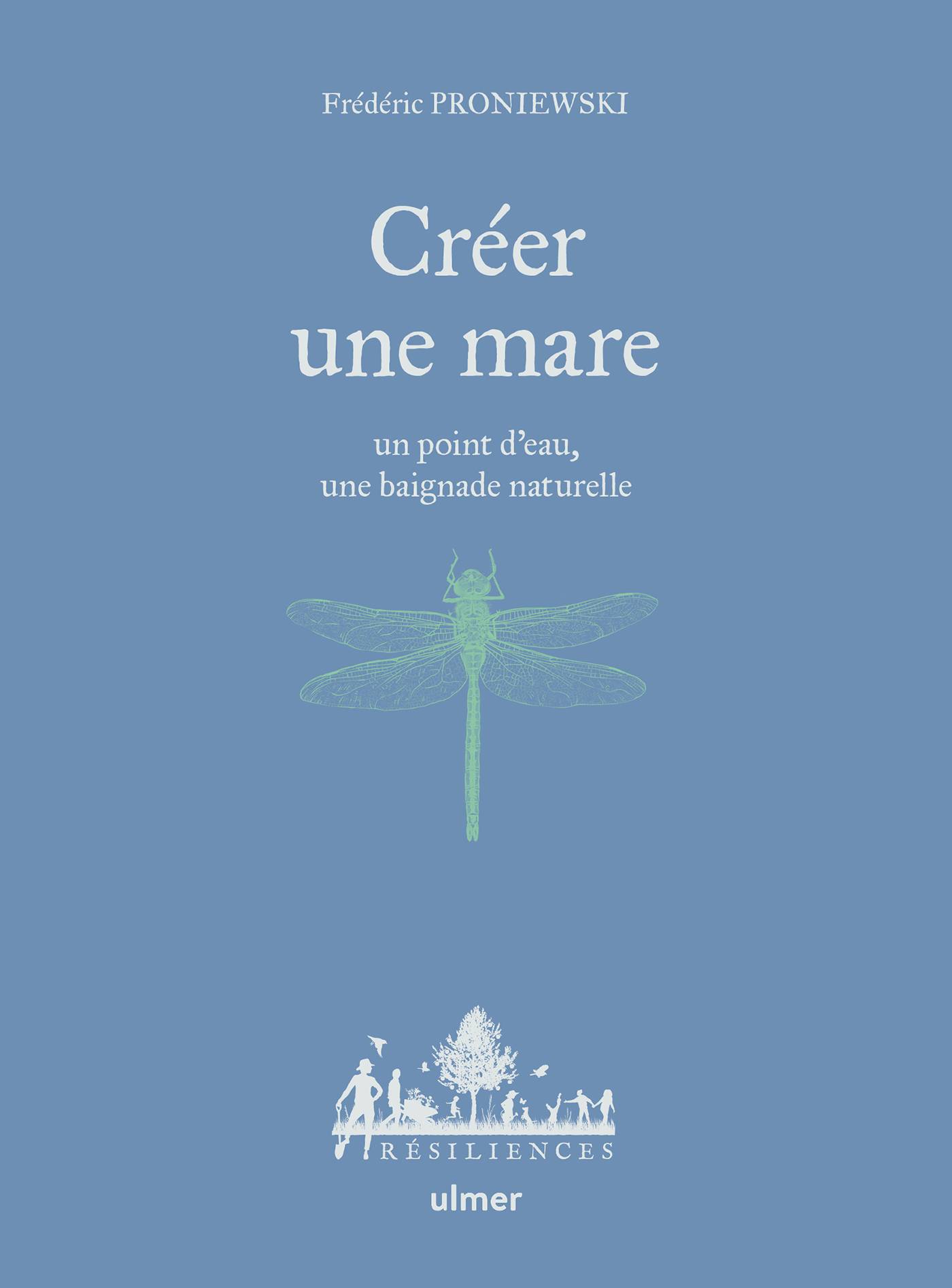 Ulmer - Créer une mare, un point d'eau, une baignade naturelle