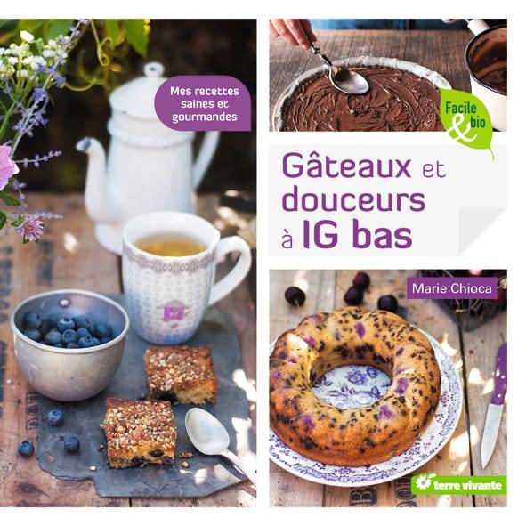Gâteaux et douceurs à IG bas : mes recettes saines et gourmandes