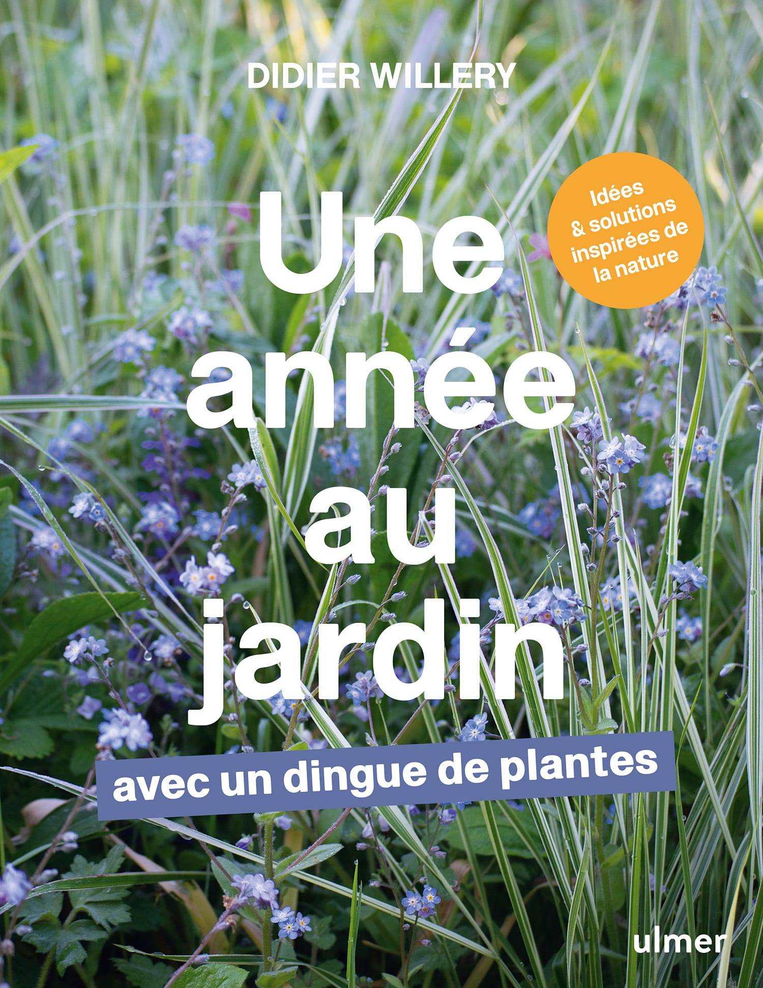 Ulmer - Une année au jardin avec un dingue de plantes