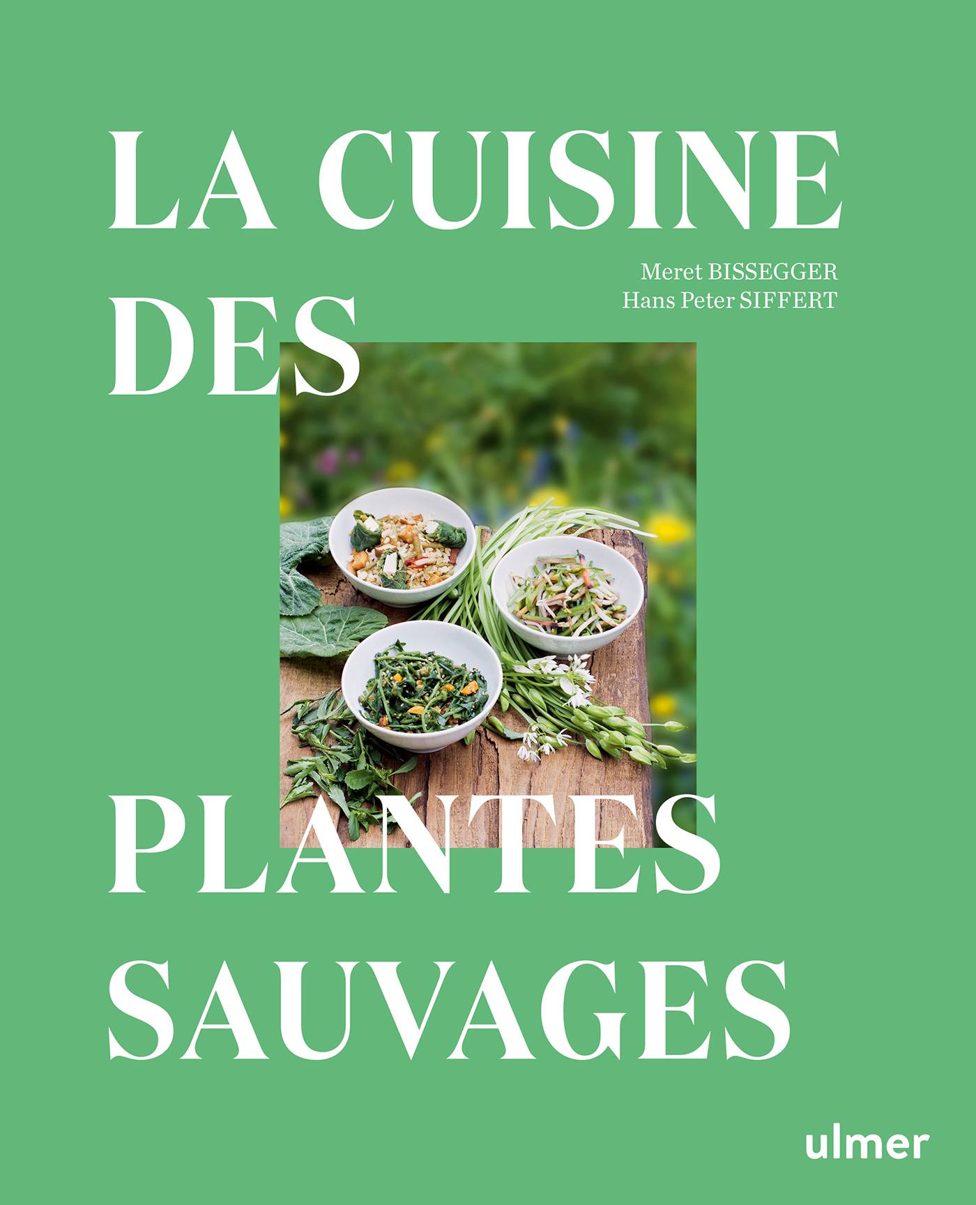 Ulmer - La cuisine des plantes sauvages - Bissegger Meret
