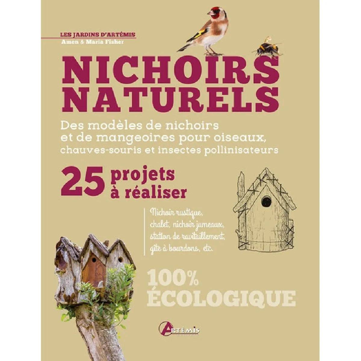 Guide pratique de création de nichoirs naturels bois multicolore - Amen fisher, maria fisher